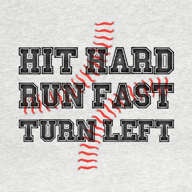 Hit Hard Run Fast Turn Left Softball Players Baseball Fans Pitcher Life by rjstyle7